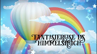 Fantasiereise für Kinder  quotHimmelsreichquot  meditative Traumreise Entspannung Einschlafhilfe [upl. by Ebert]