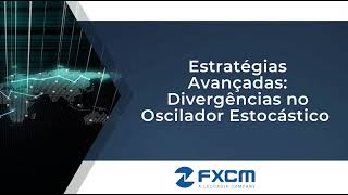 Estratégias Avançadas Divergências no Oscilador Estocástico FXCM [upl. by Ardenia]