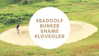 BUNKER HELL AT GLENEAGLES badgolf shame at loveglen [upl. by Thagard847]