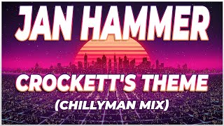 Jan Hammer  Crocketts Theme 🎵 Chillyman Remix [upl. by Briant]