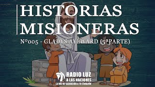 Historias Misioneras Gladys Aylward 5ª Parte [upl. by Cacka243]