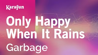 Only Happy When It Rains  Garbage  Karaoke Version  KaraFun [upl. by Sualkin]