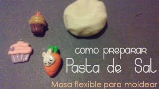 Pasta de sal  Masa flexible para moldear  FACIL [upl. by Tillinger958]