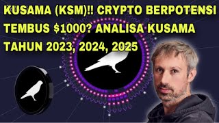 KUSAMA KSM CRYPTO BERPOTENSI TEMBUS 1000 ANALISA KUSAMA TAHUN 2023 2024 2025 [upl. by Zaller]