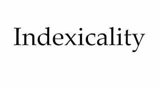 How to Pronounce Indexicality [upl. by Oiram]