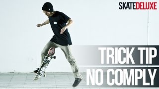 How to No Comply 180  Skateboard Trick Tip  skatedeluxe [upl. by Rudolf353]