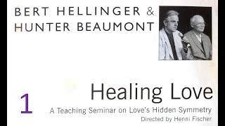 Bert Hellinger amp Hunter Beaumont  Healing Love Vol 1 A Teaching Seminar on Loves Hidden Symmetry [upl. by Rose]