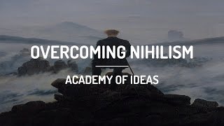 Overcoming Nihilism [upl. by Courcy]