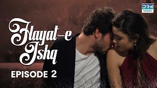 Hayat e Ishq  Episode 2  Turkish Drama  Hande Ercel  TKD  Dramas Central  RA1O [upl. by Ahseikal]