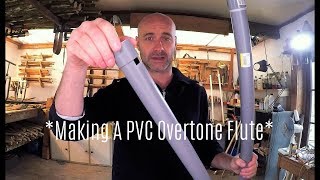 How To Make a DIY PVC Overtone Flute Homemade PVC Overtone Flute [upl. by Rodrique104]