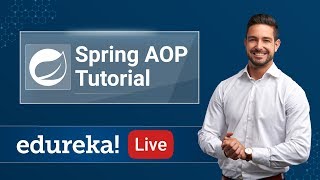 Spring Live  2  Spring AOP Tutorial  Aspect Oriented Programming  Spring Training  Edureka [upl. by Yssak22]