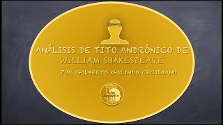 ANÁLISIS DE TITO ANDRÓNICO DE WILLIAM SHAKESPEARE [upl. by Nuri57]