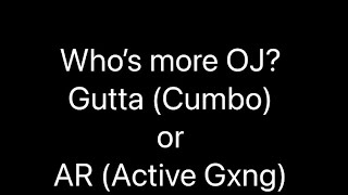 Who’s more OJ Gutta 51st or AR activegxng [upl. by Lucky237]