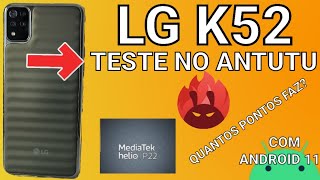 LG K52 COM ANDROID 11 TESTE NO ANTUTU  QUANTOS PONTOS CONSEGUE FAZER [upl. by Eniar14]