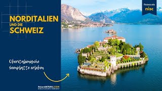 Norditalien und die Schweiz erleben 🇮🇹 🇨🇭  Oberitalienische Seenplatte 🏞️ [upl. by Lind]