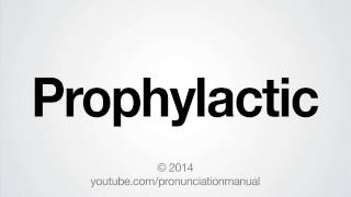 How to Pronounce Prophylactic [upl. by Dalia]