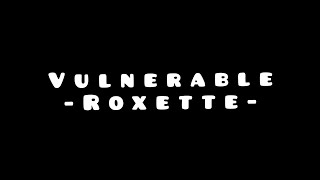 Vulnerable by Roxette lyrics [upl. by Rosecan]