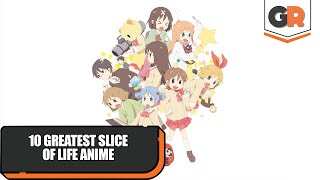 10 Greatest Slice Of Life Anime Of All Time [upl. by Gorrian]