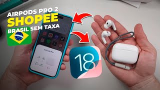 EITA 60 REAIS AIRPODS PRO 2 com iOS 18 2024 da SHOPEE vale a PENA Réplica PERFEITA da APPLE [upl. by Aremat120]