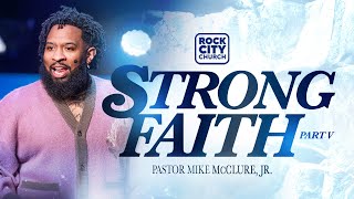 StrongStrong Faith Pt5 Pastor Mike McClure Jr [upl. by Nolahs]