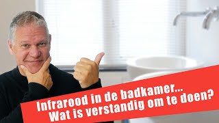 36 Infrarood in de badkamer Wat is verstandig [upl. by Nafri]