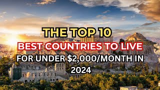 Discover The Top 10 Best Countries To Live For Under 2000Month In 2024 [upl. by Niletac80]