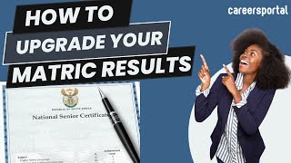 How To Upgrade Your Matric Results  Careers Portal [upl. by Aicina]