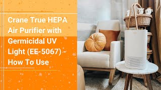 Crane True HEPA Air Purifier with Germicidal UV Light EE5067  How To Use [upl. by Uriisa]