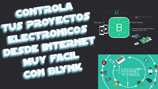 Conecta Arduino a Internet con Blynk Muy Fácil IOT Internet de las cosas [upl. by Yahsed]