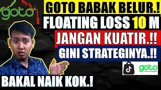 GOTO BABAK BELUR FLOATING LOSS 20 MILYAR JANGAN KUATIR  GINI STRATEGINYA goto sahamgoto [upl. by Artinek]