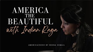 America the Beautiful combined with Indian Raga  AmericaDesh by Reena Esmail [upl. by Donnenfeld]