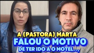 MARTA DISSE QUE NÃO É PASTORA E ASSUME TER FALHADO COM O TRAÍDO Ouça o que ela afirma sobre o ex… [upl. by Acitel597]