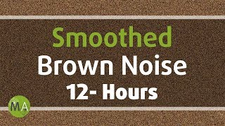 Smoothed Brown Noise  12 Hours for Sleep Relaxation and Tinnitus [upl. by Sirdna]