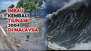 OMBAK SETINGGI 30 METER  TRAGEDI TSUNAMI PERTAMA DI MALAYSIA PADA 26 DISEMBER 2004 [upl. by Adne]