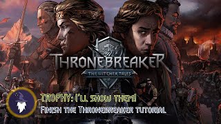 THRONEBREAKER WITCHER TALES  TROPHY quotILL SHOW THEMquot  Complete the Tutorial [upl. by Merton]