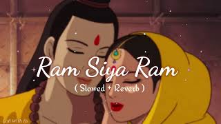 Ram Siya Ram  Slowed  Reverb   Most Loving Bhakti Song  Sachet Parampara  LofiwithKs [upl. by Fonville]