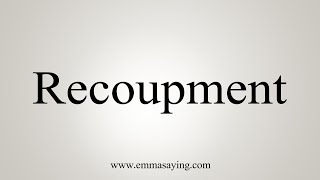 How To Say Recoupment [upl. by Eiramrebma]