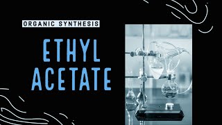 Ethyl Acetate Synthesis [upl. by Mindy]