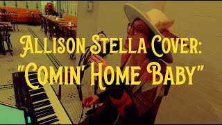 Comin Home Baby Mel Torme live loop cover by Allison Stella [upl. by Ttessil547]