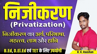 निजीकरण किसे कहते हैं What is privatisation in hindi  Nijikaran के फायदे नुकसान लाभ एवं हानि [upl. by Ahsinik]