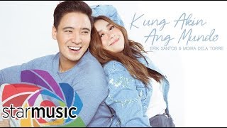 Erik Santos x Moira Dela Torre  Kung Akin Ang Mundo Audio 🎵 [upl. by Zebapda]