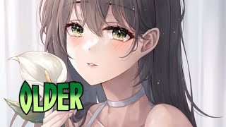 「Nightcore」→ Older  Lyrics [upl. by Lyrret]