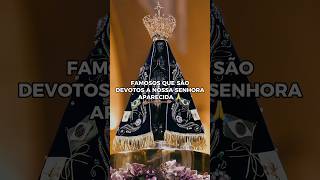 Famosos que são devotos a Nossa Senhora Aparecida 🙏 [upl. by Ranna]