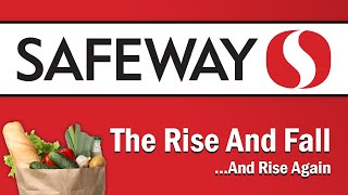 Safeway  The Rise and FallAnd Rise Again [upl. by Lyckman]