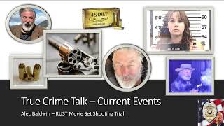 CRIME TALK  Alec Baldwin RUST Trial  Revisited [upl. by Michele168]