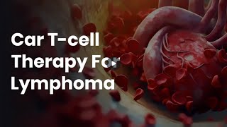 Car TCell Therapy for Lymphoma  Lyfboat [upl. by Aihsatan77]