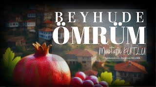 SESLİ KİTAP  BEYHUDE ÖMRÜM  Mustafa KUTLU  İbrahim BİLDİR [upl. by O'Kelly]