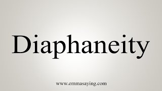 How To Say Diaphaneity [upl. by Sorac]