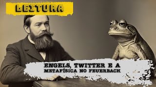 Leitura de Tarde Metafísica no quotFeuerbachquot de Engels e o chorume do Twitter [upl. by Sadoff299]