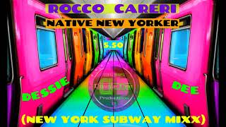 Rocco Careri  Native New Yorker Dessie Dee New York Subway Mixx 550 [upl. by Aifos367]